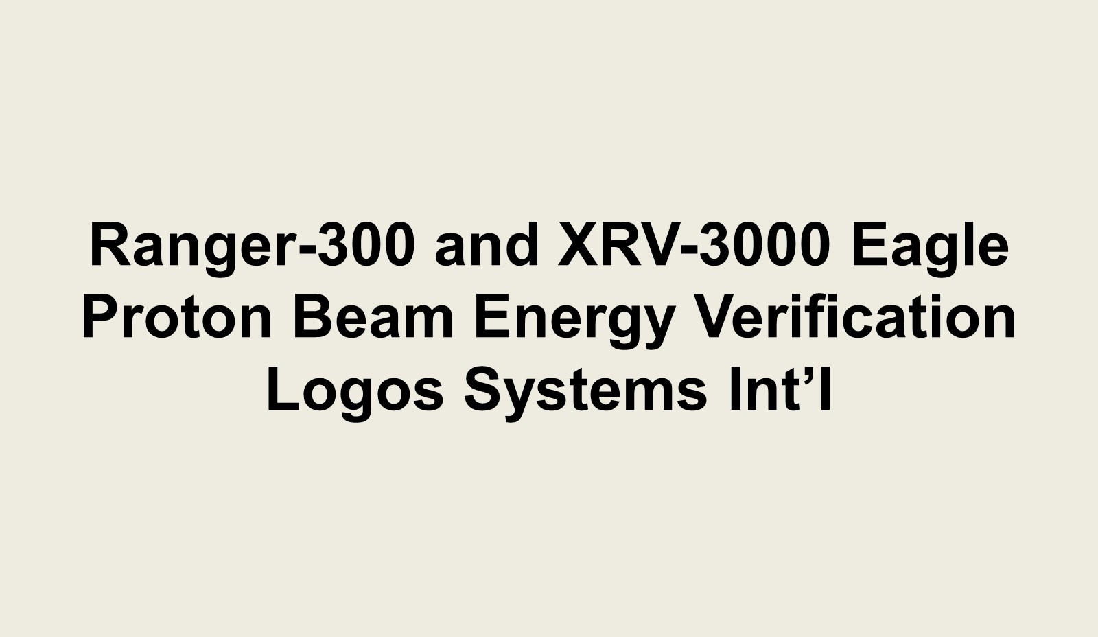 Ranger Eagle Proton Beam Range Verification - 1.